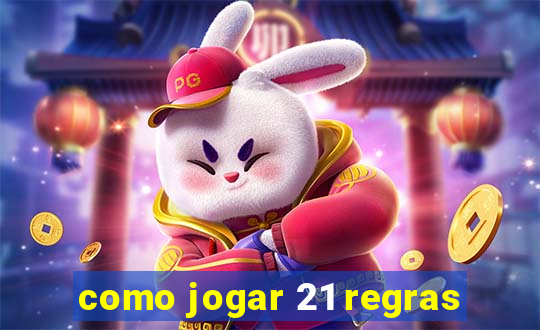 como jogar 21 regras